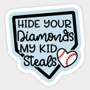 Hide Your Diamonds My Kid Steals Baseball Mom Cute Funny Sticker